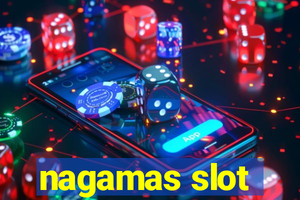 nagamas slot