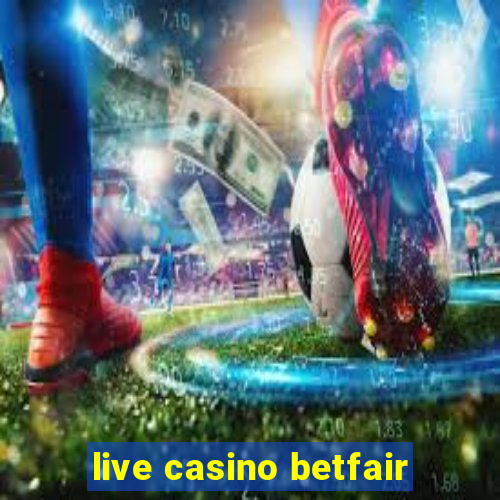 live casino betfair