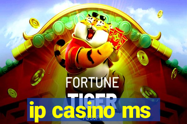 ip casino ms