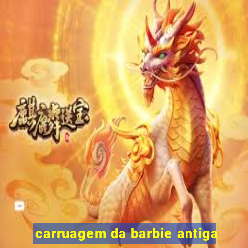 carruagem da barbie antiga