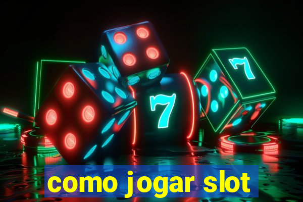 como jogar slot