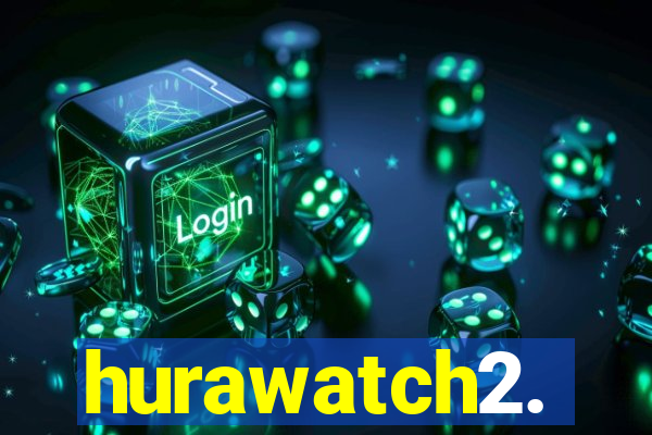 hurawatch2.