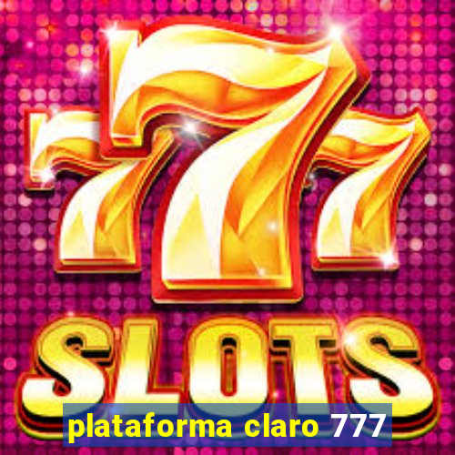 plataforma claro 777