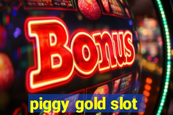 piggy gold slot