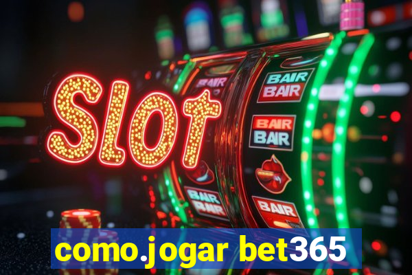 como.jogar bet365