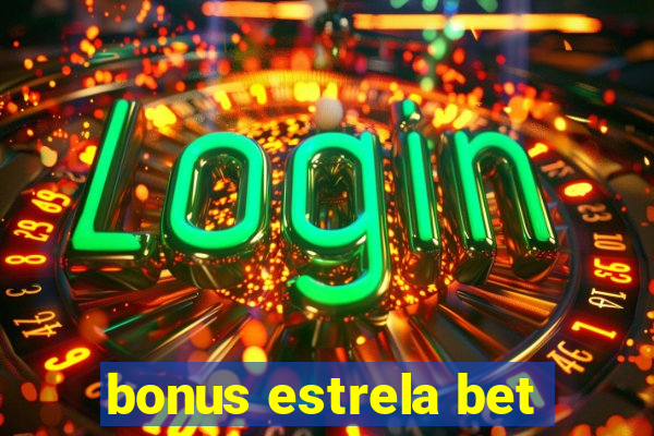 bonus estrela bet