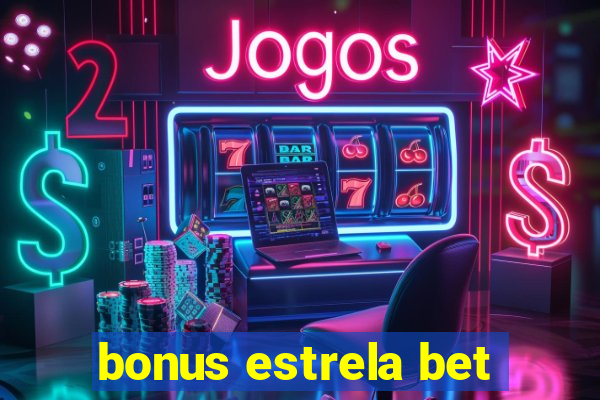 bonus estrela bet