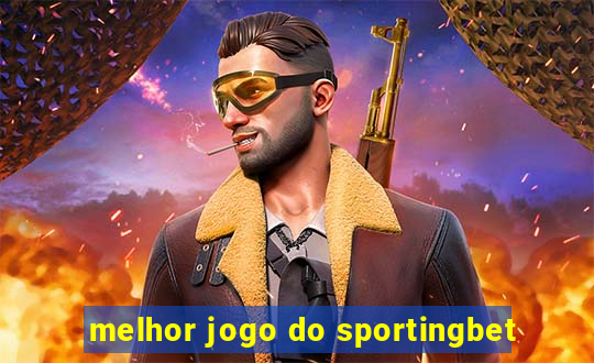 melhor jogo do sportingbet