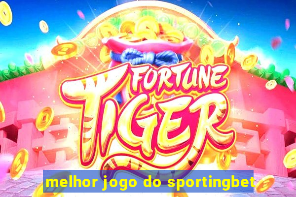 melhor jogo do sportingbet