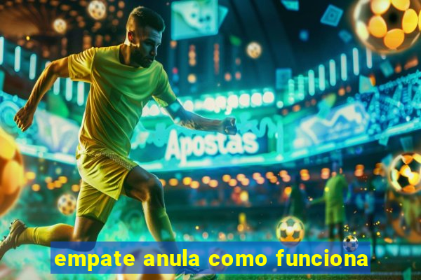 empate anula como funciona