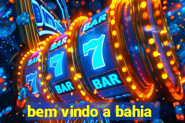 bem vindo a bahia