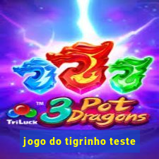 jogo do tigrinho teste