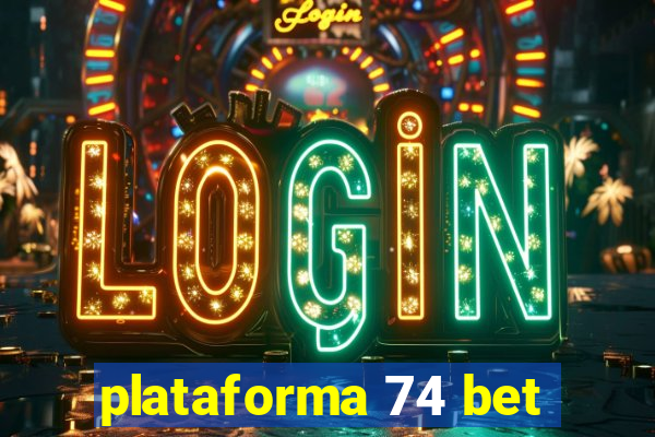 plataforma 74 bet