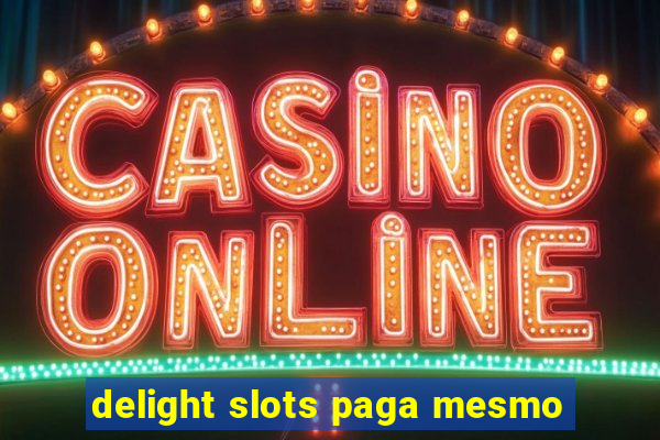 delight slots paga mesmo