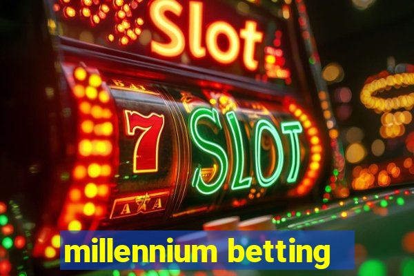 millennium betting