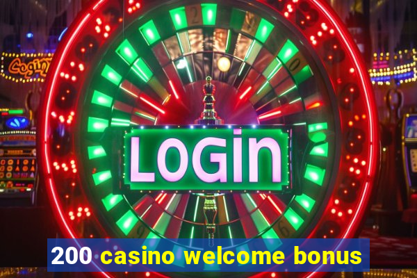 200 casino welcome bonus