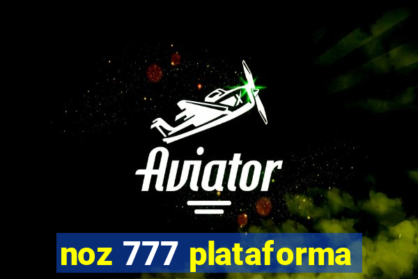 noz 777 plataforma