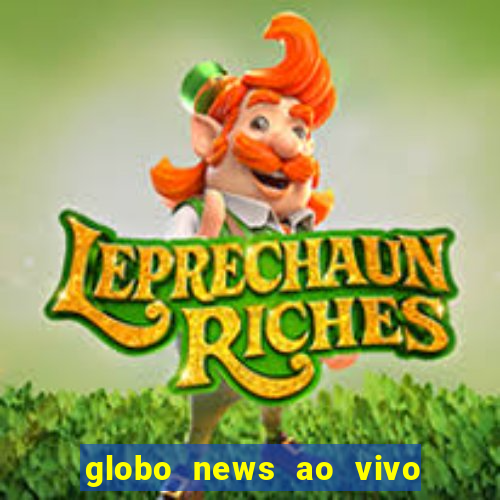 globo news ao vivo mega canais