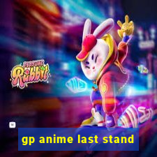 gp anime last stand