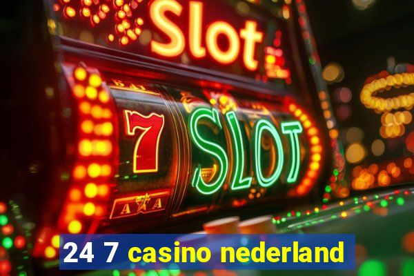 24 7 casino nederland