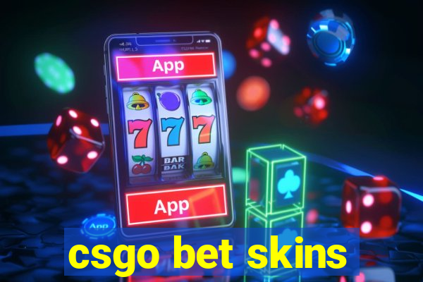 csgo bet skins