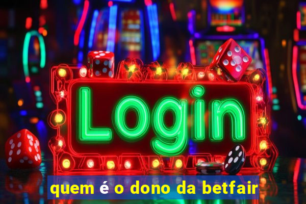 quem é o dono da betfair