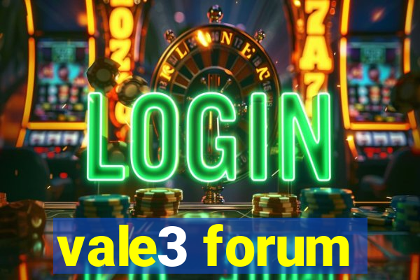 vale3 forum