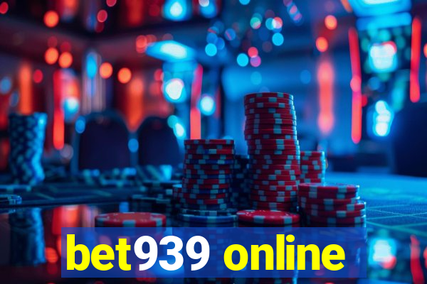 bet939 online