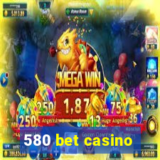 580 bet casino