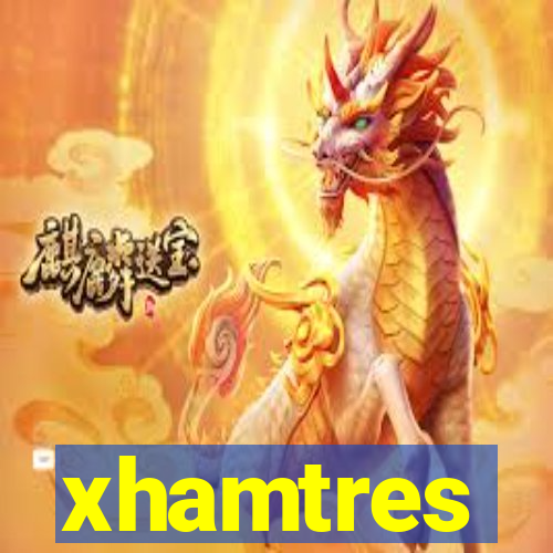 xhamtres