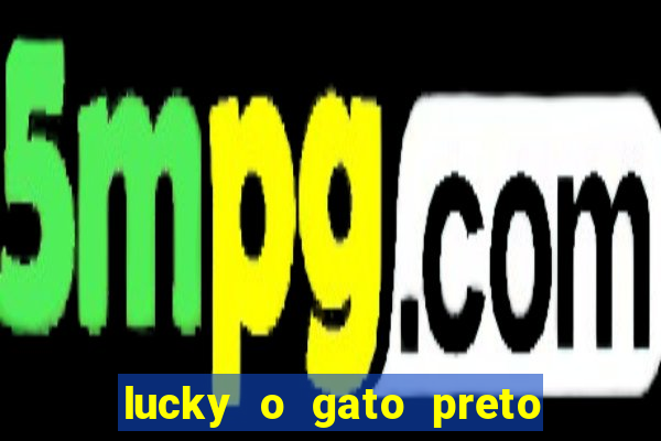 lucky o gato preto filme completo dublado download