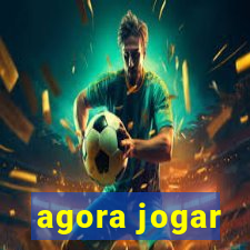 agora jogar