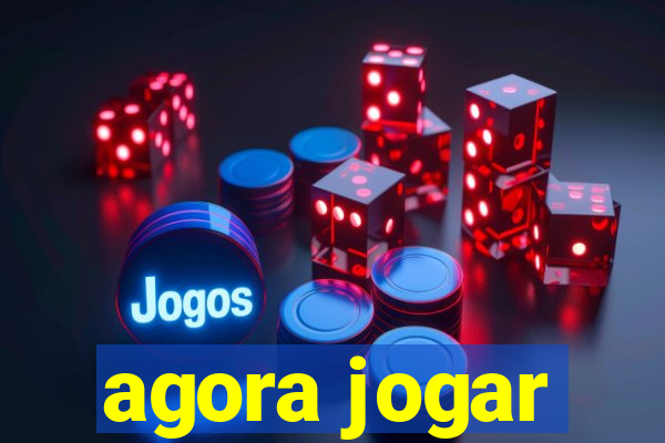 agora jogar