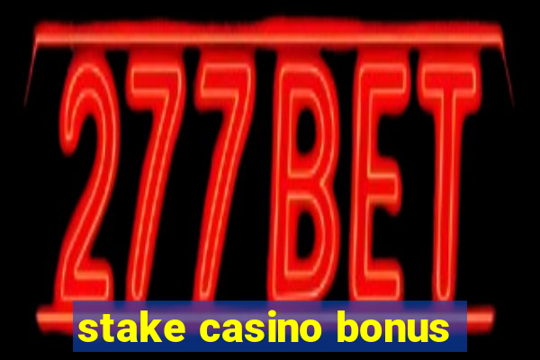 stake casino bonus