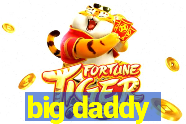 big daddy