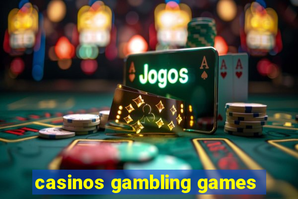 casinos gambling games