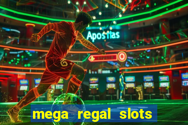 mega regal slots win cash