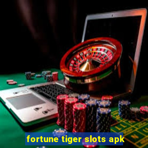 fortune tiger slots apk