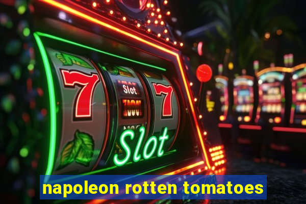 napoleon rotten tomatoes