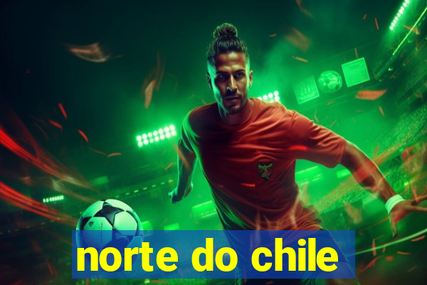 norte do chile