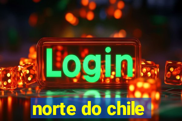 norte do chile