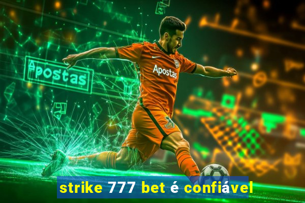 strike 777 bet é confiável