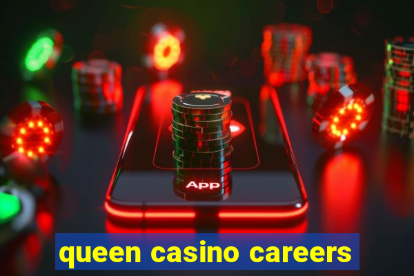 queen casino careers