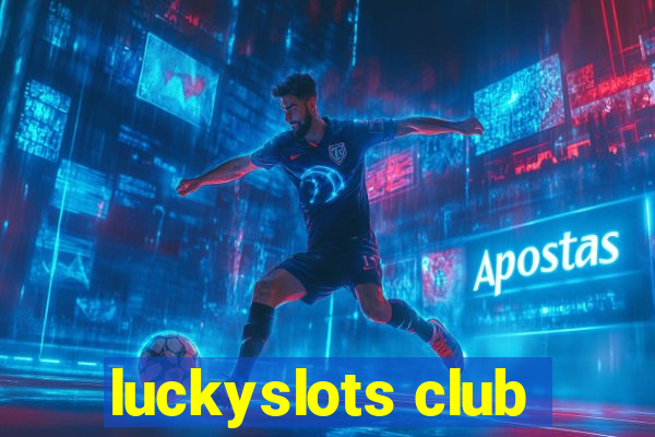 luckyslots club