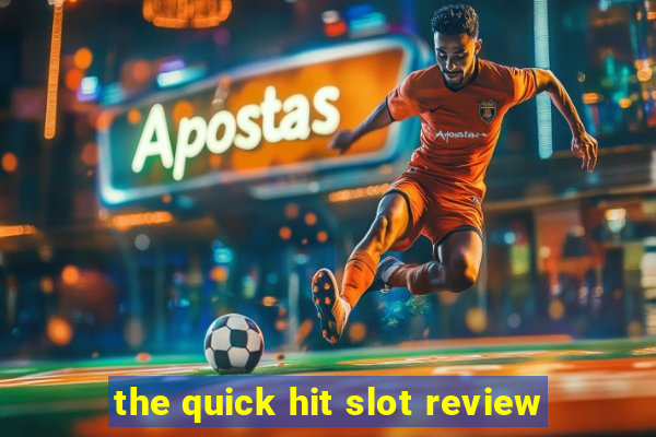 the quick hit slot review