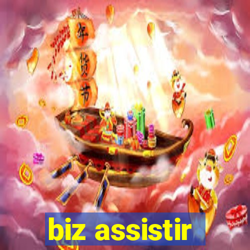 biz assistir