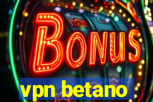 vpn betano