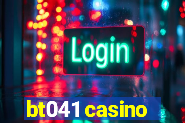 bt041 casino