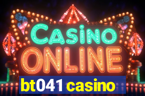 bt041 casino