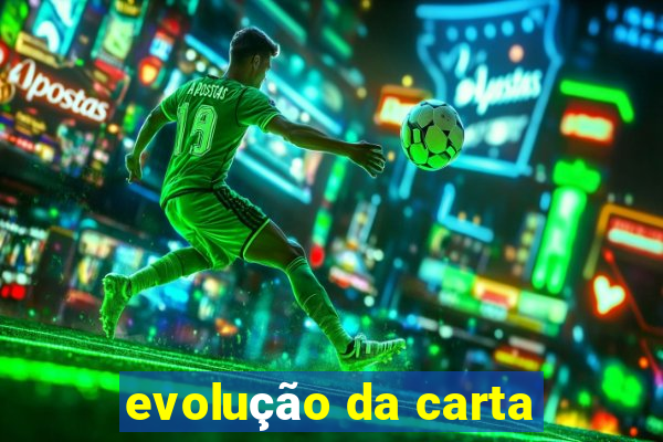 evolução da carta